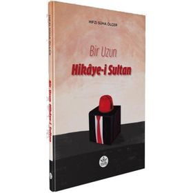 Bir Uzun Hikaye-i Sultan - Hıfzı Süha Ölçer