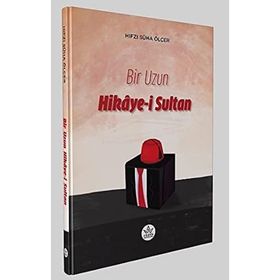 Bir Uzun Hikaye-i Sultan - Hıfzı Süha Ölçer
