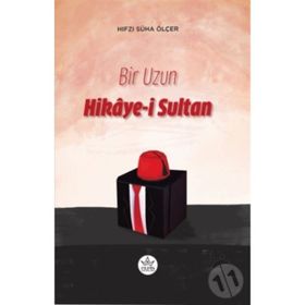 Bir Uzun Hikaye-i Sultan - Hıfzı Süha Ölçer