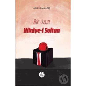 Bir Uzun Hikaye-i Sultan - Hıfzı Süha Ölçer