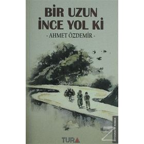 Bir Uzun İnce Yol Ki - ahmed ozdemir