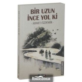 Bir Uzun İnce Yol Ki - ahmed ozdemir