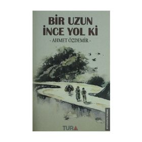 Bir Uzun İnce Yol Ki - ahmed ozdemir