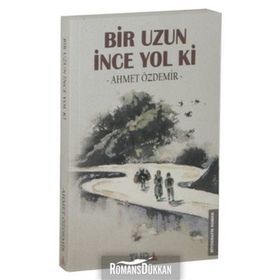Bir Uzun İnce Yol Ki - ahmed ozdemir