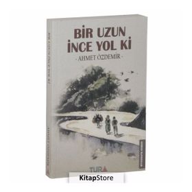 Bir Uzun İnce Yol Ki - ahmed ozdemir