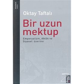 Bir Uzun Mektup Emperyalizm, Ahlak ve Siyaset Üzerine - Oktay Taftalı