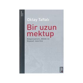 Bir Uzun Mektup Emperyalizm, Ahlak ve Siyaset Üzerine - Oktay Taftalı