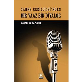 BIR VAAZ BIR DIYALOG SAHNE GERI(CI)SI'NDEN - ÖMER KARAOĞLU