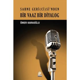 BIR VAAZ BIR DIYALOG SAHNE GERI(CI)SI'NDEN - ÖMER KARAOĞLU