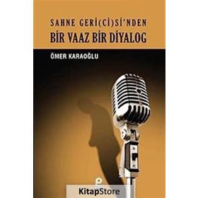 BIR VAAZ BIR DIYALOG SAHNE GERI(CI)SI'NDEN - ÖMER KARAOĞLU