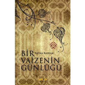 BIR VAIZENIN GÜNLÜĞÜ - FATMA BAYRAM