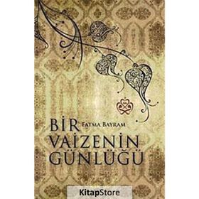 BIR VAIZENIN GÜNLÜĞÜ - FATMA BAYRAM