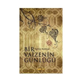 BIR VAIZENIN GÜNLÜĞÜ - FATMA BAYRAM