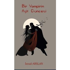 Bir Vampirin Aşk Güncesi - İsmail Arslan