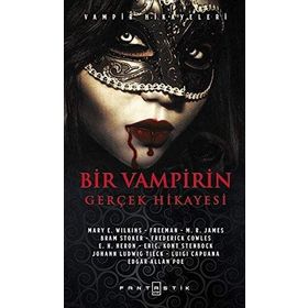 Bir Vampirin Gerçek Hikayesi - Mary E. Wilkins edgar allen poe Johann Ludwig Tieck braem stoker M. R. James Luigi Capuana Frederick Cowles