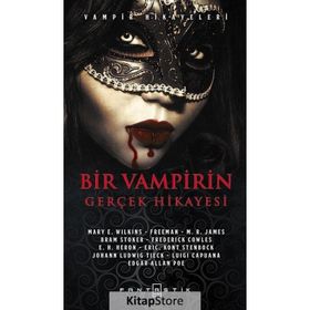 Bir Vampirin Gerçek Hikayesi - Mary E. Wilkins edgar allen poe Johann Ludwig Tieck braem stoker M. R. James Luigi Capuana Frederick Cowles