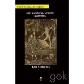 Bir Vampirin Gerçek Hikayesi - Mary E. Wilkins edgar allen poe Johann Ludwig Tieck braem stoker M. R. James Luigi Capuana Frederick Cowles