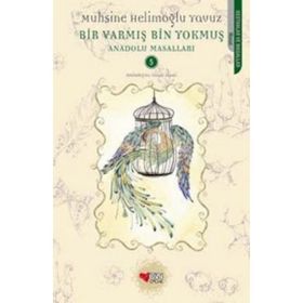 BIR VARMIŞ BIN YOKMUŞ ANADOLU MASALLARI 5 - MUHSINE HELİMOĞLU YAVUZ