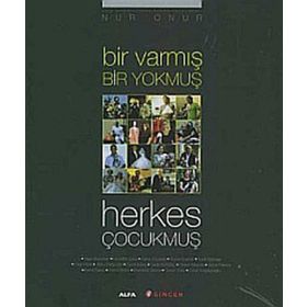 BIR VARMIŞ BIR YOKMUŞ HERKES ÇOCUKMUŞ - NUR ONUR