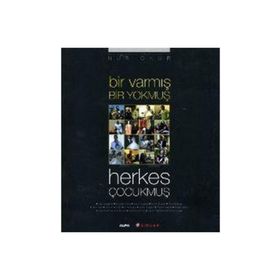 BIR VARMIŞ BIR YOKMUŞ HERKES ÇOCUKMUŞ - NUR ONUR