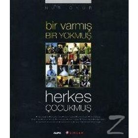 BIR VARMIŞ BIR YOKMUŞ HERKES ÇOCUKMUŞ - NUR ONUR