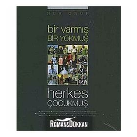 BIR VARMIŞ BIR YOKMUŞ HERKES ÇOCUKMUŞ - NUR ONUR