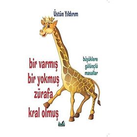 Bir Varmış Bir Yokmuş Zürafa Kral Olmuş - Üstün Yıldırım