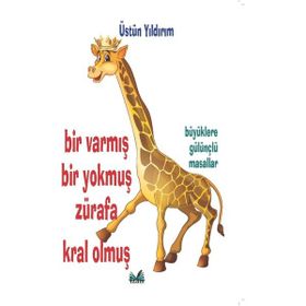 Bir Varmış Bir Yokmuş Zürafa Kral Olmuş - Üstün Yıldırım
