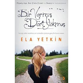 BIR VARMIŞ DÖRT YOKMUŞ - ELA YETKIN