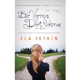 BIR VARMIŞ DÖRT YOKMUŞ - ELA YETKIN