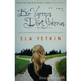 BIR VARMIŞ DÖRT YOKMUŞ - ELA YETKIN
