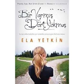 BIR VARMIŞ DÖRT YOKMUŞ - ELA YETKIN