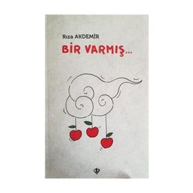 Bir Varmış... - Rıza Akdemir