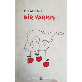 Bir Varmış... - Rıza Akdemir