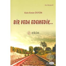 Bir Veda Edemedik - Esin Emin Üstün
