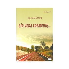 Bir Veda Edemedik - Esin Emin Üstün