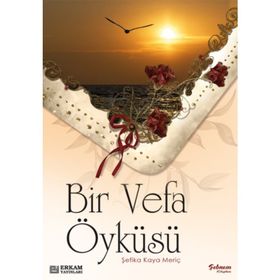 Bir Vefa Öyküsü - Şefika Kaya Meriç
