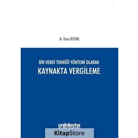 Bir Vergi Tekniği Yöntemi Olarak Kaynakta Vergileme - Ozan Öztürk