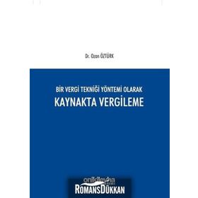 Bir Vergi Tekniği Yöntemi Olarak Kaynakta Vergileme - Ozan Öztürk