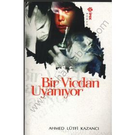 BIR VICDAN UYANIYOR - AHMET LÜTFİ KAZANCI