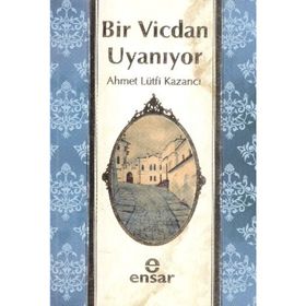 BIR VICDAN UYANIYOR - AHMET LÜTFİ KAZANCI