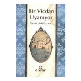 BIR VICDAN UYANIYOR - AHMET LÜTFİ KAZANCI