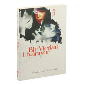 BIR VICDAN UYANIYOR - AHMET LÜTFİ KAZANCI