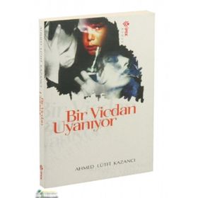 BIR VICDAN UYANIYOR - AHMET LÜTFİ KAZANCI