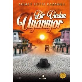 Bir Vicdan Uyanıyor - Ahmet Lütfü Kazancı