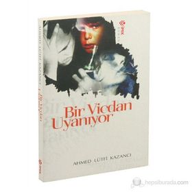 Bir Vicdan Uyanıyor - Ahmet Lütfü Kazancı