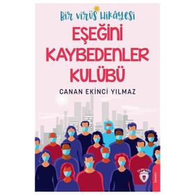 Bir Virüs Hikayesi Eşeğini Kaybedenler Kulübü - Canan Ekinci Yılmaz