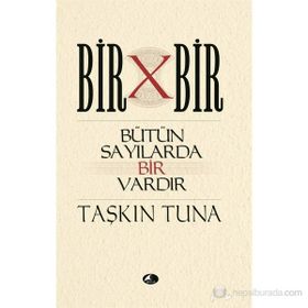 BIR X BIR BÜTÜN SAYILARDA BIR VARDIR - TAŞKIN TUNA
