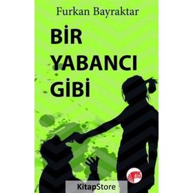 Bir Yabancı Gibi - Furkan Bayraktar