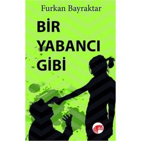 Bir Yabancı Gibi - Furkan Bayraktar